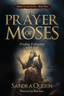 The Prayer of Moses: Finding Fellowship with God