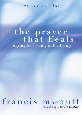 The Prayer That Heals - Macnutt, Francis