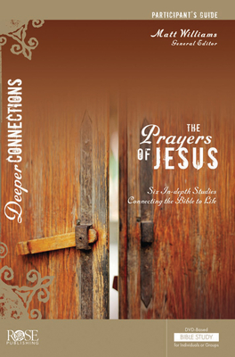 The Prayers of Jesus Participant's Guide - Williams, Matt (Editor)