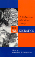 The Pre-Socratics: A Collection of Critical Essays