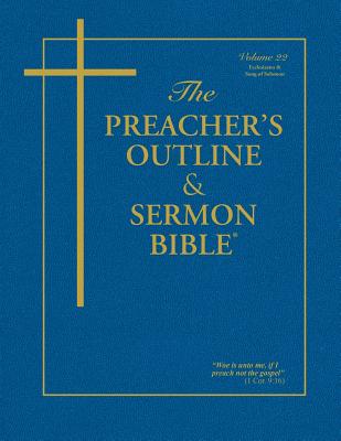 The Preacher's Outline & Sermon Bible - Vol. 22: Ecclesiastes & Song of Solomon: King James Version - Worldwide, Leadership Ministries