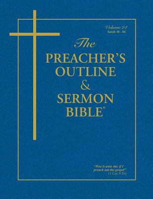 The Preacher's Outline & Sermon Bible - Vol. 24: Isaiah (36-66): King James Version - Worldwide, Leadership Ministries