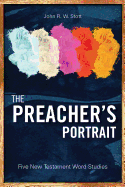 The Preacher's Portrait: Five New Testament Word Studies