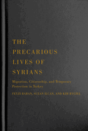 The Precarious Lives of Syrians: Migration, Citizenship, and Temporary Protection in Turkey Volume 5