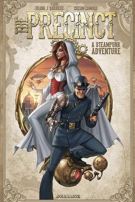 The Precinct: A Steampunk Adventure - Barbiere, Frank J, and Zamora, Cristhian, and Davila, Sergio Fernandez