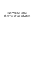 The Precious Blood: The Price of Our Salvation - Hermenegild Tosf, Brother (Editor), and Faber DD, Frederick William