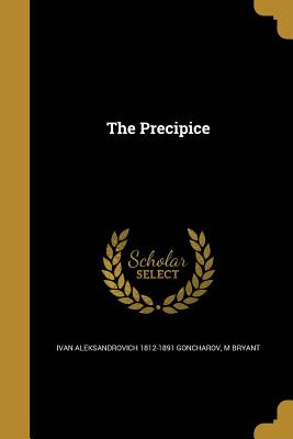 The Precipice - Goncharov, Ivan Aleksandrovich 1812-1891, and Bryant, M