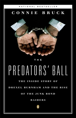 The Predators' Ball: The Inside Story of Drexel Burnham and the Rise of the JunkBond Raiders - Bruck, Connie
