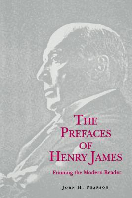 The Prefaces of Henry James - Pearson, John H