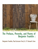 The Prefaces, Proverbs, and Poems of Benjamin Franklin