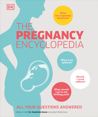 The Pregnancy Encyclopedia: All Your Questions Answered - DK