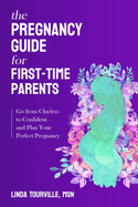 The Pregnancy Guide for First-Time Parents: Go from Clueless to Confident and Plan Your Perfect Pregnancy