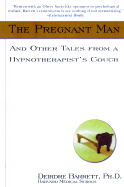 The Pregnant Man: And Other Cases from a Hypnotherapist's Couch