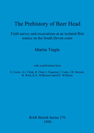 The Prehistory of Beer Head: Field Survey and Excavations at an Isolated Flint Source on the South Devon Coast