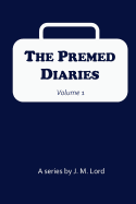 The Premed Diaries: Volume I