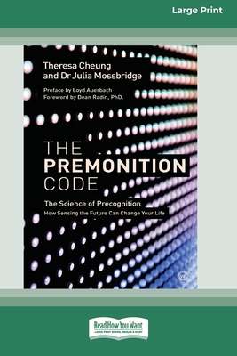 The Premonition Code (Large Print 16 Pt Edition) - Cheung, Theresa, and Mossbridge, Julia, Dr.