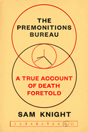 The Premonitions Bureau: A True Account of Death Foretold