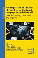 The Preparation of Teachers of English as an Additional Language around the World: Research, Policy, Curriculum and Practice