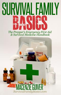 The Prepper's Emergency First Aid & Survival Medicine Handbook - Guiver, Macenzie