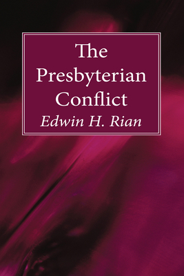The Presbyterian Conflict - Rian, Edwin H