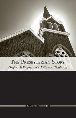 The Presbyterian Story - Fortson, S Donald