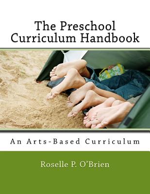 The Preschool Curriculum Handbook: An Arts-Based Curriculum Aligned with Naeyc Accreditation Guidelines and the Common Core State Standards - O'Brien, Roselle P