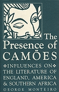 The Presence of Cam?es: Influences on the Literature of England, America, and Southern Africa