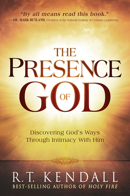 The Presence of God: Discovering God's Ways Through Intimacy with Him - Kendall, R T, Dr.