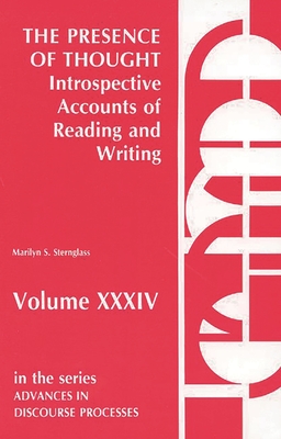 The Presence of Thought--Introspective Accounts of Reading and Writing: Introspective Accounts of Reading and Writing - Sternglass, Marilyn S