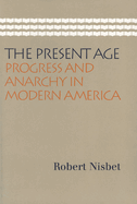 The Present Age: Progress and Anarchy in Modern America