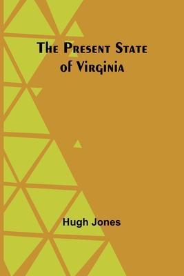 The Present State of Virginia - Jones, Hugh