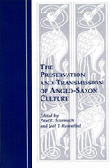 The Preservation and Transmission of Anglo-Saxon Culture: Selected Papers from the 1991 Meeting of the International Society of Anglo-Saxonists