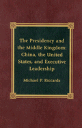 The Presidency and the Middle Kingdom: China, the United States, and Executive Leadership