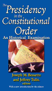 The Presidency in the Constitutional Order: An Historical Examination