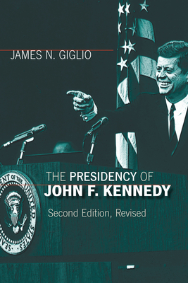 The Presidency of John F. Kennedy - Giglio, James N