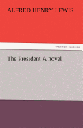 The President a Novel