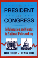 The President and Congress: Collaboration and Combat in National Policymaking