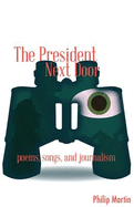The President Next Door: Poems, Songs, and Journalism