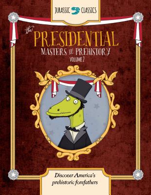 The Presidential Masters of Prehistory Volume 2: Discover America's Prehistoric Forefathers - Wallace, Elise