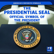 The Presidential Seal: Official Symbol of the President