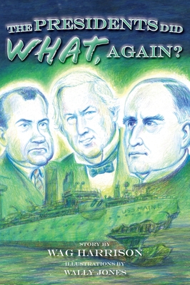 The Presidents Did What, Again? - Harrison, Wag, and Jones, Wally