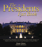 The Presidents Fact Book: A Comprehensive Handbook to the Achievements, Events, People, Triumphs, and Tragedies of Every President from George Washington to George W. Bush