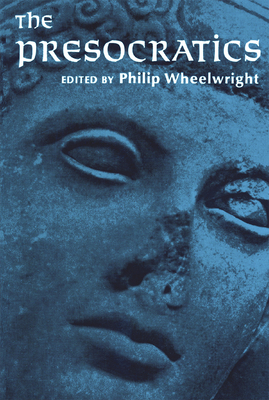 The Presocratics - Wheelwright, Philip