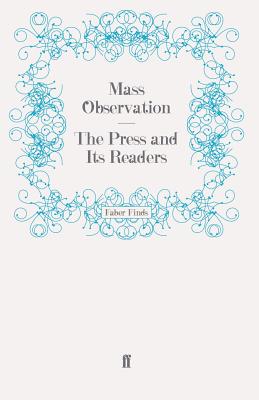 The Press and Its Readers - Mass Observation