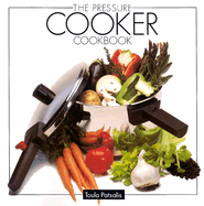 The Pressure Cooker Cookbook - Pasoulis, Toula, and Patsoulis, Toula, and Patsalis, Toula