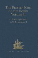 The Prester John of the Indies: A True Relation of the Lands of the Prester John, being the narrative of the Portuguese Embassy to Ethiopia in 1520, written by Father Francisco Alvares Volume I