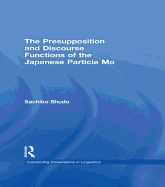 The Presupposition and Discourse Functions of the Japanese Particle Mo