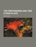 The Pretenders and Two Other Plays - Ibsen, Henrik Johan