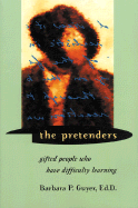 The Pretenders: Gifted People Who Have Difficulty Learning - Guyer, Barbara P, and Shaywitz, Sally E, M.D. (Foreword by)