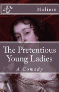 The Pretentious Young Ladies: A Comedy
